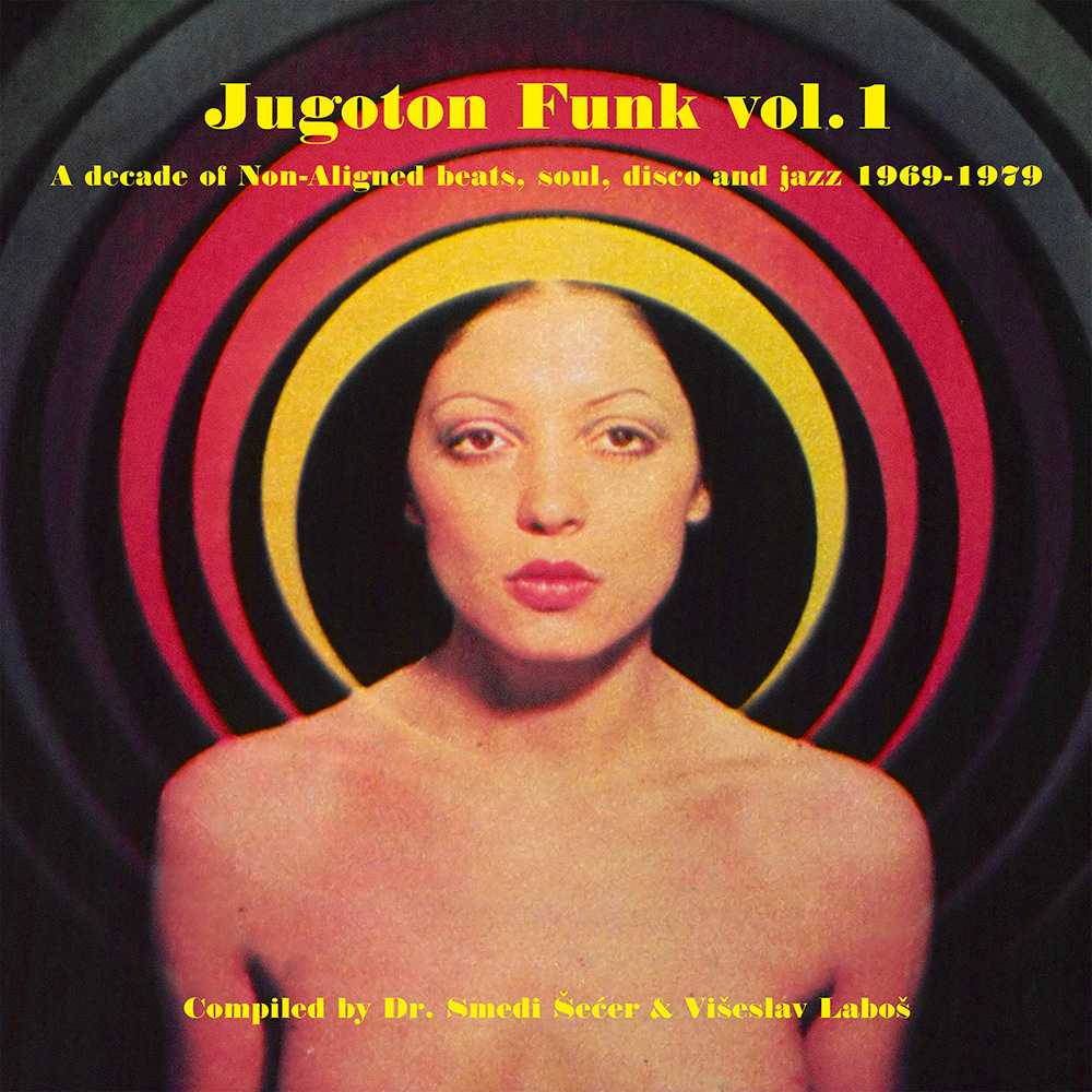 Jugoton Funk Vol. 1 - A Decade Of Non-Aligned Beats, Soul, Disco And Jazz 1969-1979 cover art